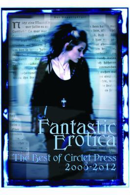 Fantastic Erotica: The Best of Circlet Press 20... 1613900449 Book Cover