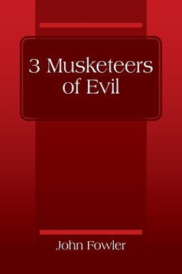 3 Musketeers of Evil 0578278995 Book Cover