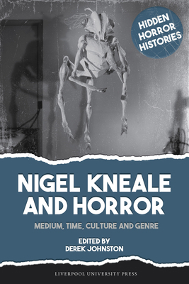 Nigel Kneale and Horror: Medium, Time, Culture ... 1836243510 Book Cover
