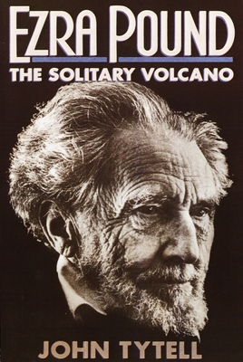 Ezra Pound: The Solitary Volcano 0385198701 Book Cover