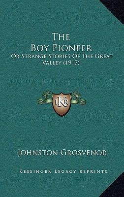 The Boy Pioneer: Or Strange Stories Of The Grea... 1165679515 Book Cover