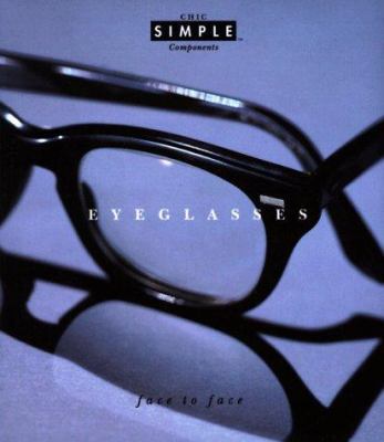Eyeglasses (Chic Simple): Face to Face (Chic Si... 0679432183 Book Cover
