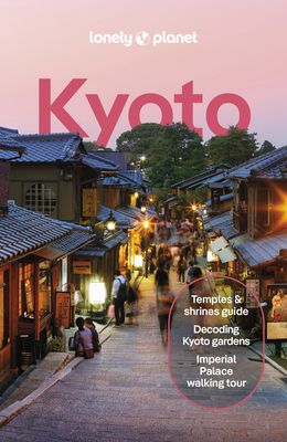 Lonely Planet Kyoto: Plan the Trip of a Lifetim... 1787017036 Book Cover