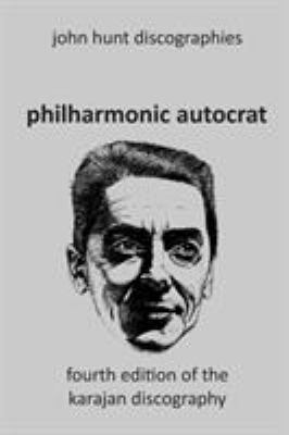 Philharmonic Autocrat the Discography of Herber... 1901395316 Book Cover