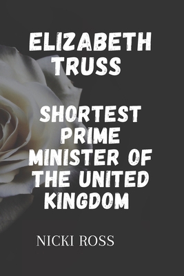 Elizabeth TRUSS: The shortest prime Minister of... B0BJYD1HWK Book Cover