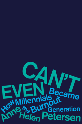 Can't Even: How Millennials Became the Burnout ... 0358315077 Book Cover