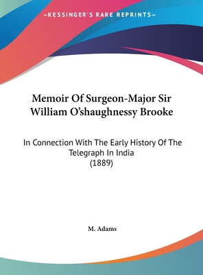 Memoir Of Surgeon-Major Sir William O'shaughnes... 1161741658 Book Cover