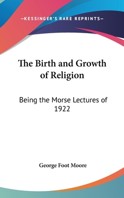 The Birth and Growth of Religion: Being the Mor... 0548143064 Book Cover