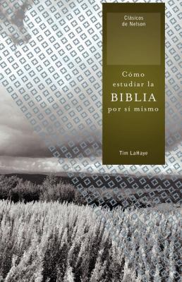 Cómo Estudiar La Biblia Por Sí Mismo = How to S... [Spanish] 1602553637 Book Cover
