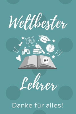 Weltbester Lehrer Danke Für Alles!: A5 PUNKTIER... [German] 170721509X Book Cover