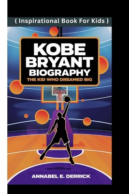 Kobe Bryant Biography: The Kid Who Dreamed Big ...            Book Cover