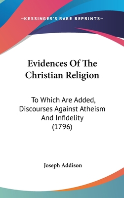 Evidences Of The Christian Religion: To Which A... 1120356946 Book Cover