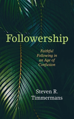 Followership: Faithful Following in an Age of C... 1666759678 Book Cover