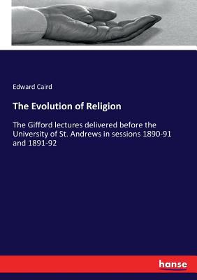 The Evolution of Religion: The Gifford lectures... 3337035876 Book Cover
