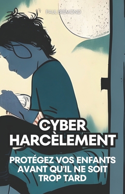 Cyberharcèlement: Protégez Vos Enfants Avant Qu... [French] B0CHL7R19G Book Cover