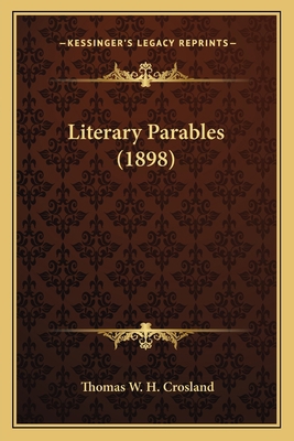 Literary Parables (1898) 1163998672 Book Cover