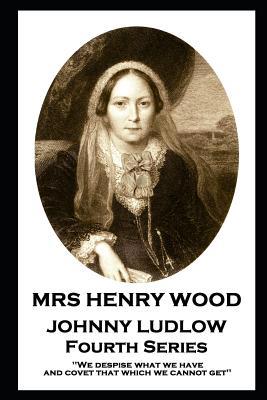 Mrs Henry Wood - Johnny Ludlow - Fourth Series:... 1787805921 Book Cover