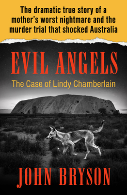 Evil Angels: The Case of Lindy Chamberlain 1504049470 Book Cover
