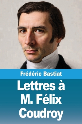 Lettres à M. Félix Coudroy [French] 369082172X Book Cover