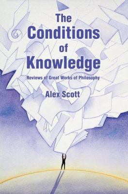 The Conditions Of Knowledge: Reviews of 100 Gre... 0595403336 Book Cover