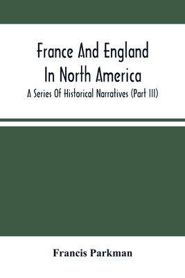 France And England In North America; A Series O... 9354504701 Book Cover