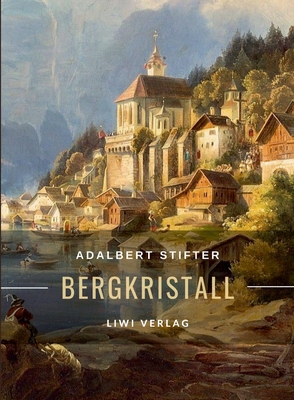 Adalbert Stifter: Bergkristall. Vollständige Ne... [German] 3965428985 Book Cover