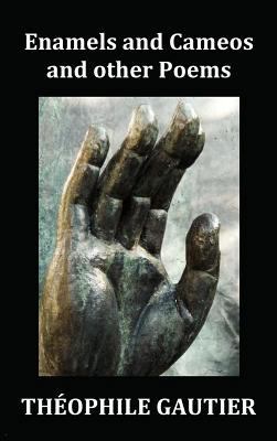 Enamels and Cameos and Other Poems 1781391351 Book Cover