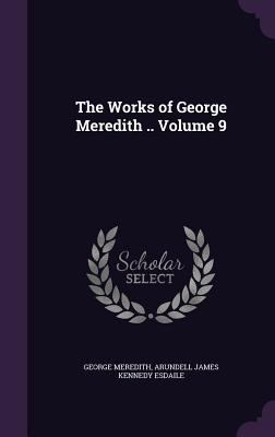 The Works of George Meredith .. Volume 9 1346874840 Book Cover