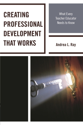 Creating Professional Development That Works: W... 1475815824 Book Cover