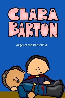 Clara Barton Angel of the Battlefield B0BVC8LYJB Book Cover