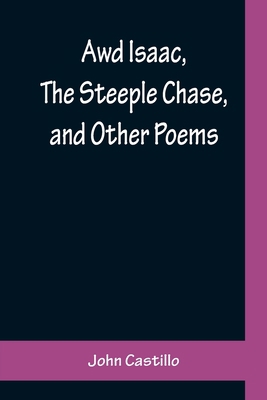 Awd Isaac, The Steeple Chase, and Other Poems; ... 9356157073 Book Cover