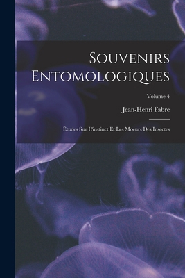 Souvenirs entomologiques; études sur l'instinct... [French] 1018534881 Book Cover