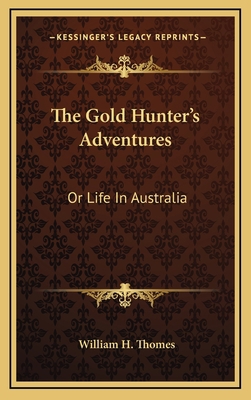 The Gold Hunter's Adventures: Or Life in Australia 1163874272 Book Cover