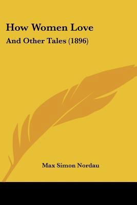 How Women Love: And Other Tales (1896) 1104769034 Book Cover