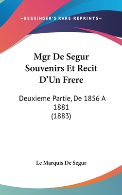 Mgr de Segur Souvenirs Et Recit D'Un Frere: Deu... [French] 1160621462 Book Cover