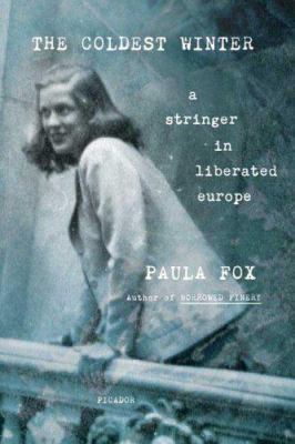 The Coldest Winter: A Stringer in Liberated Europe 0312426240 Book Cover