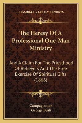 The Heresy Of A Professional One-Man Ministry: ... 1167181131 Book Cover