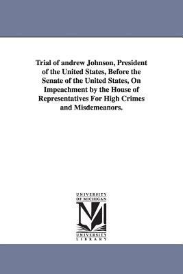 Trial of Andrew Johnson, President of the Unite... 1425546528 Book Cover