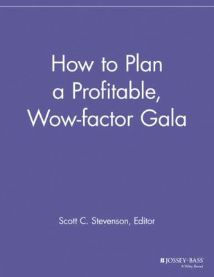 How to Plan a Profitable, Wow-Factor Gala 1118690397 Book Cover