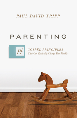 Parenting: 14 Gospel Principles That Can Radica... 1433551934 Book Cover