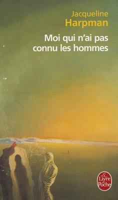 Moi Qui N'Ai Pas Connu les Hommes [French] 2253140937 Book Cover