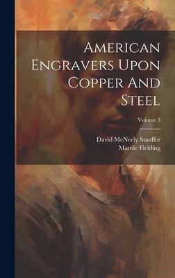 American Engravers Upon Copper And Steel; Volume 3 1021027057 Book Cover