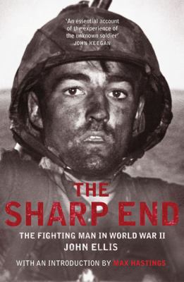 The Sharp End: The Fighting Man in World War II 1845134591 Book Cover