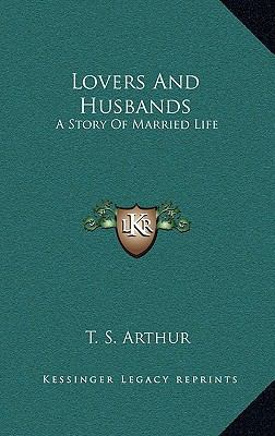 Lovers And Husbands: A Story Of Married Life 1163835579 Book Cover