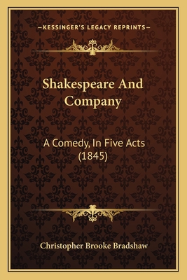 Shakespeare And Company: A Comedy, In Five Acts... 1164831801 Book Cover