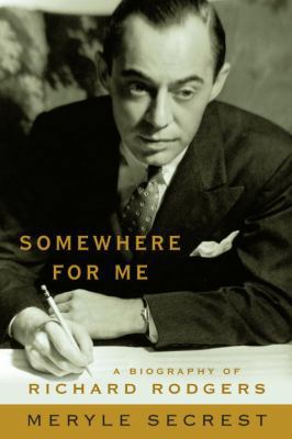 Somewhere for Me: A Biography of Richard Rogers 0375401644 Book Cover