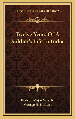 Twelve Years of a Soldier's Life in India 1163405019 Book Cover