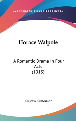 Horace Walpole: A Romantic Drama in Four Acts (... 116178909X Book Cover