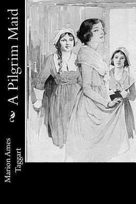 A Pilgrim Maid 1717065996 Book Cover