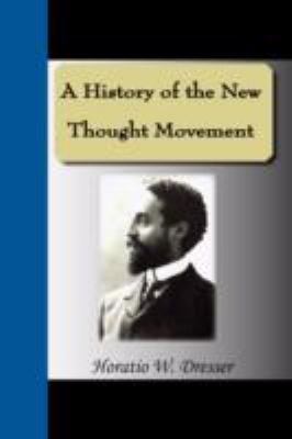 A History of the New Thought Movement 1595476954 Book Cover